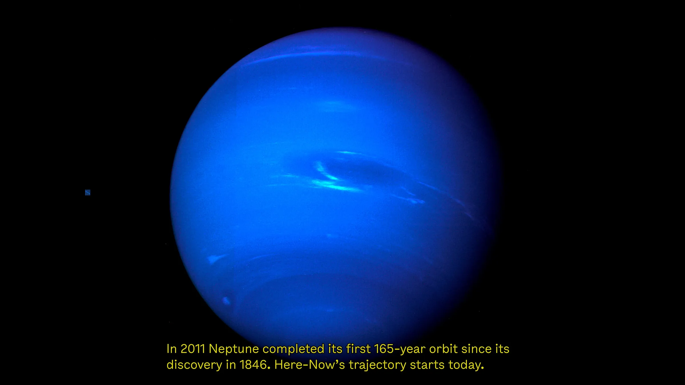 Neptune on black, captioned “Here-Now’s trajectory starts today.”